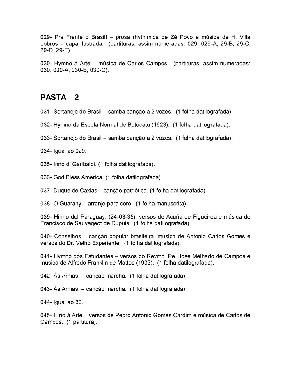 Foto - Espólio musical do Prof. Alfredo Franklin de Mattos
